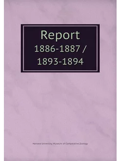 Report. 1886-1887 1893-1894