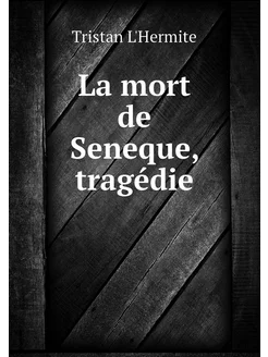 La mort de Seneque, tragédie