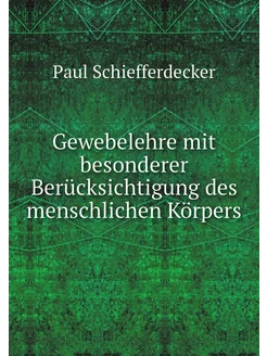 Gewebelehre mit besonderer Berücksich