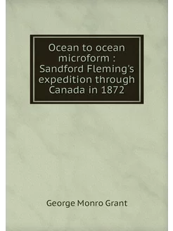 Ocean to ocean microform Sandford F