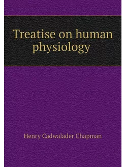 Treatise on human physiology