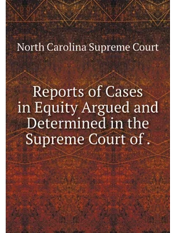 Reports of Cases in Equity Argued and