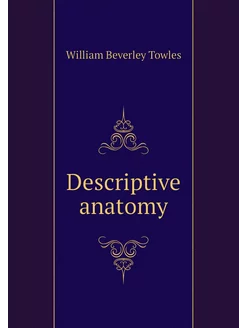 Descriptive anatomy