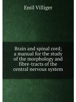 Brain and spinal cord a manual for the study of the