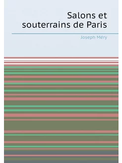 Salons et souterrains de Paris