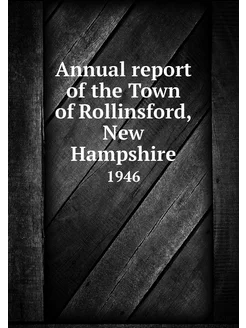 Annual report of the Town of Rollinsf