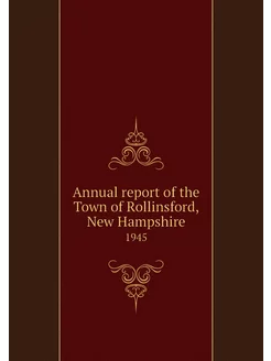 Annual report of the Town of Rollinsf