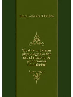 Treatise on human physiology. For the