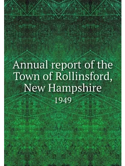 Annual report of the Town of Rollinsf