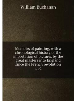 Memoirs of painting, with a chronolog