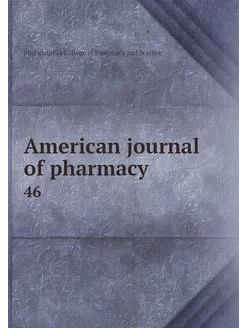 American journal of pharmacy. 46