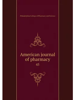 American journal of pharmacy. 45