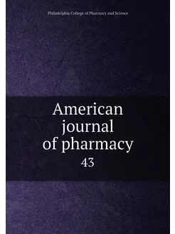 American journal of pharmacy. 43