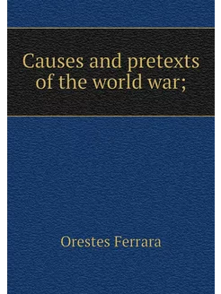 Causes and pretexts of the world war