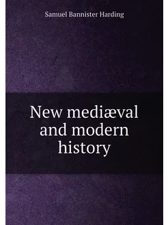 New mediæval and modern history