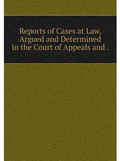 Reports of Cases at Law, Argued and D