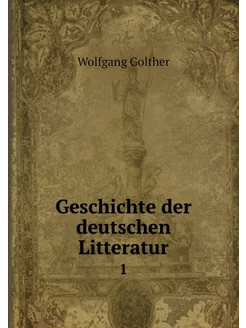 Geschichte der deutschen Litteratur. 1