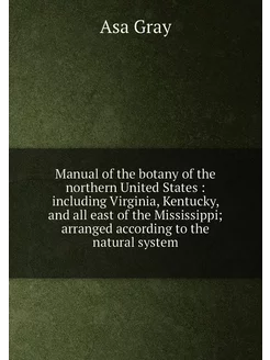 Manual of the botany of the northern