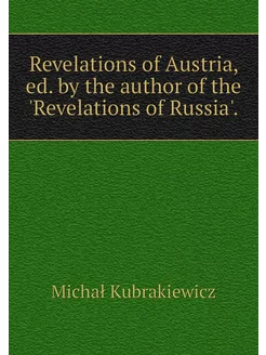 Revelations of Austria, ed. by the au