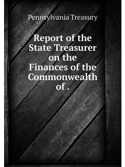 Report of the State Treasurer on the