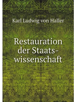 Restauration der Staats-wissenschaft