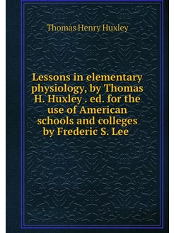 Lessons in elementary physiology, by