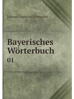 Bayerisches Wörterbuch. 01