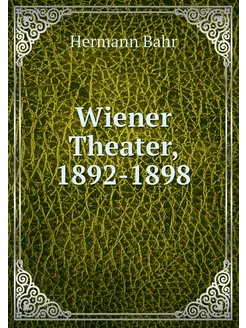 Wiener Theater, 1892-1898