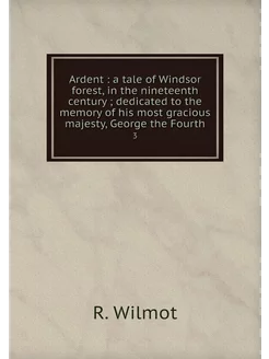 Ardent a tale of Windsor forest, in