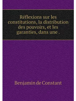 Réflexions sur les constitutions, la