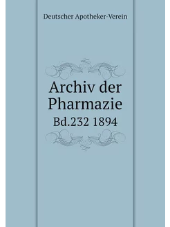 Archiv der Pharmazie. Bd.232 1894