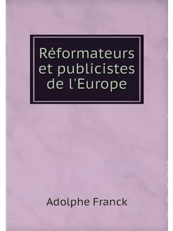 Réformateurs et publicistes de l'Europe