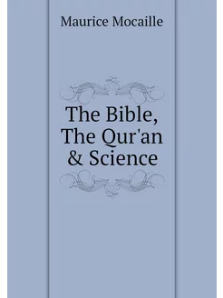 The Bible,The Qur'an & Science