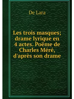 Les trois masques drame lyrique en 4