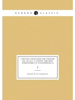 L'école française de violon, de Lully à Viotti étud