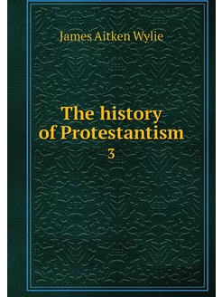 The history of Protestantism. 3