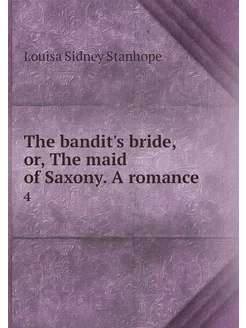 The bandit's bride, or, The maid of S