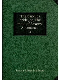 The bandit's bride, or, The maid of S