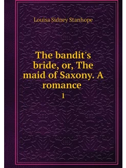 The bandit's bride, or, The maid of S