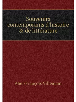 Souvenirs contemporains d'histoire &