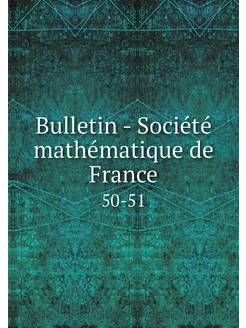 Bulletin - Société mathématique de Fr