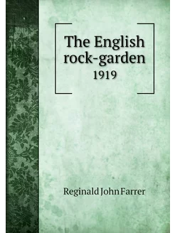 The English rock-garden. 1919