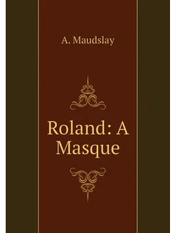 Roland A Masque