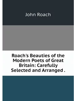 Roach's Beauties of the Modern Poets