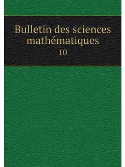 Bulletin des sciences mathématiques. 10