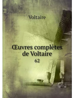 Œuvres complètes de Voltaire. 62