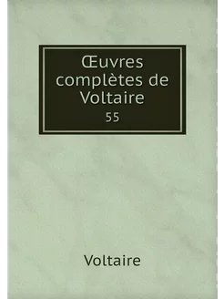 Œuvres complètes de Voltaire. 55