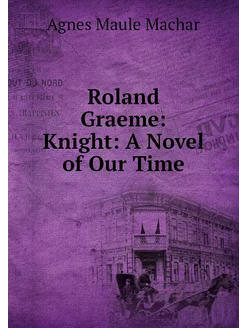 Roland Graeme Knight A Novel of Our