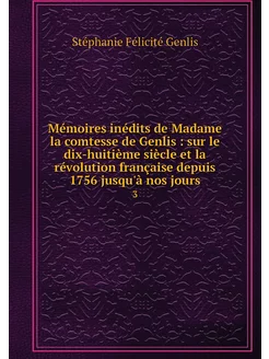 Mémoires inédits de Madame la comtess