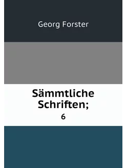 Sämmtliche Schriften . 6